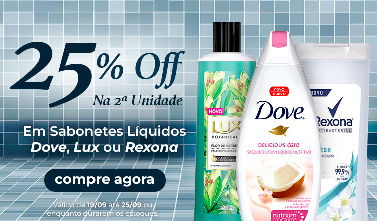 Unilever - 25% na 2ª unidade - Sab. Líquidos Dove, Lux ou Rexona - 19/09 a 25/09